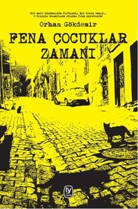 Fena Çocuklar Zamanı Orhan Gökdemir Tekin Yayınevi