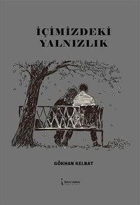 İçimizdeki Yalnızlık Gökhan Kelbat İkinci Adam Yayınları
