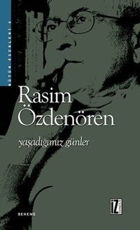 Yaşadığımız Günler Rasim Özdenören İz Yayıncılık