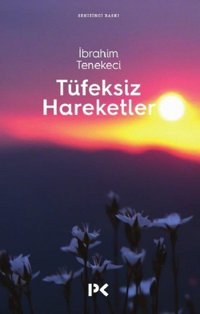 Tüfeksiz Hareketler İbrahim Tenekeci Profil Kitap