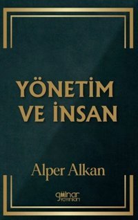 Yönetim ve İnsan Alper Alkan Gülnar Yayınları