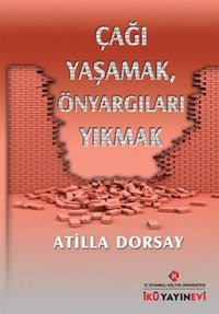 Çağı Yaşamak Önyargıları Yıkmak Atilla Dorsay İstanbul Kültür Üniversitesi