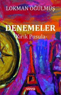 Denemeler - Kırık Pusula Lokman Öğülmüş Vova Yayınları