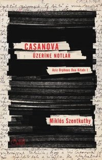Casanova Üzerine Notlar Miklos Szentkuthy Aylak Adam