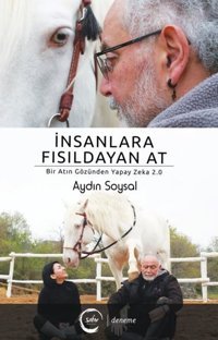 İnsanlara Fısıldayan At - Bir Atın Gözünden Yapay Zeka 2.0 Aydın Soysal Sıfır Yayınları