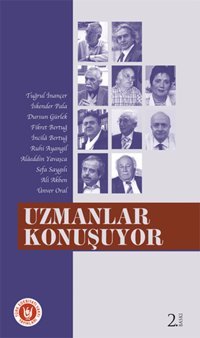 Uzmanlar Konuşuyor Ünver Oral, Sefa Saygılı, Fikret Bertuğ, İncilâ Bertuğ, Dursun Gürlek, Alaeddin Yavaşça, Ruhi Ayangil, İskender Pala, Ali Akben, Ö. Tuğrul İnançer Türk Edebiyatı Vakfı Yayınları