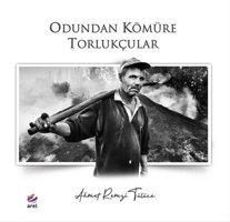 Odundan Kömüre Torlukçular Ahmet Remzi Tülüce Arel Kitap