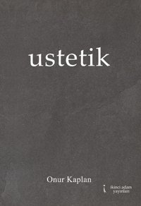 Ustetik Onur Kaplan İkinci Adam Yayınları