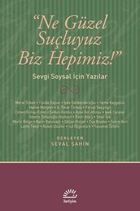 Ne Güzel Suçluyuz Biz Hepimiz! Seval Şahin İletişim Yayınları