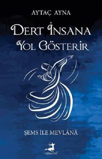 Dert İnsana Yol Gösterir Aytaç Ayna Olimpos Yayınları