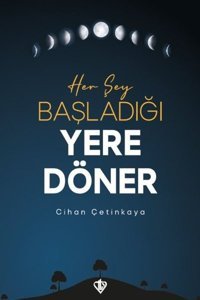 Her Şey Başladığı Yere Döner Cihan Çetinkaya Türkiye Diyanet Vakfı Yayınları