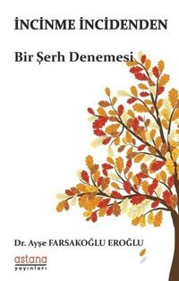 İncinme İncidenden - Bir Şerh Denemesi Ayşe Farsakoğlu Eroğlu Astana Yayınları