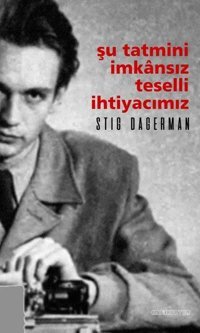 Şu Tatmini İmkansız Teselli İhtiyacımız Stig Dagerman Kafe Kültür Yayıncılık