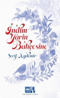 İndim Yarin Bahçesine Şerif Aydemir Ötüken Neşriyat