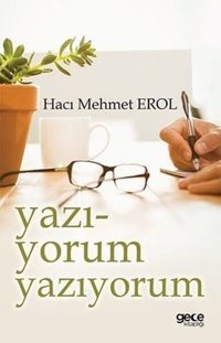 Yazı-yorum Yazıyorum Hacı Mehmet Erol Gece Kitaplığı