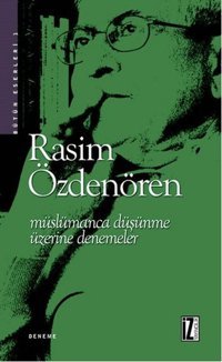 Müslümanca Düşünme Üzerine Denemeler Rasim Özdenören İz Yayıncılık