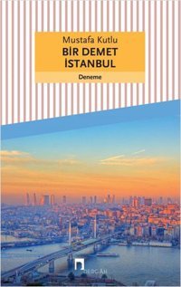 Bir Demet İstanbul Mustafa Kutlu Dergah Yayınları