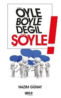 Öyle Böyle Değil Şöyle! Nazım Günay Gece Kitaplığı