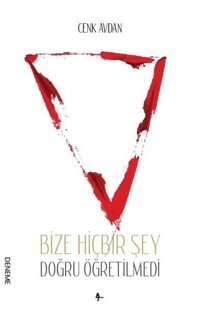 Bize Hiçbir Şey Doğru Öğretilmedi Cenk Avdan A7 Kitap