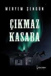 Çıkmaz Kasaba Meryem Şengün İkinci Adam Yayınları