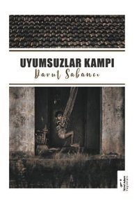 Uyumsuzlar Kampı Davut Sabancı İkinci Adam Yayınları