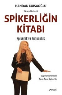 Spikerliğin El Kitabı - Spikerlik ve Sunuculuk Handan Musaoğlu Armoni