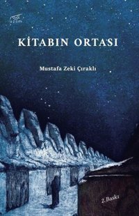 Kitabın Ortası Mustafa Zeki Çıraklı Uzam Yayınları