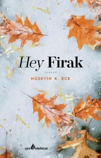 Hey Firak Hüseyin K. Ece Çıra Yayınları