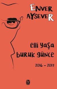 Elli Yaşa Buruk Günce Enver Aysever Tekin Yayınevi