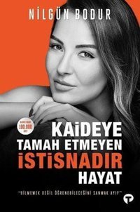 İmzalı - Kaideye Tamah Etmeyen İstisnadır Hayat Nilgün Bodur Turkuvaz Kitap