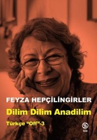 Dilim Dilim Anadilim - Türkçe Off 3 Feyza Hep Çilingirler Sia