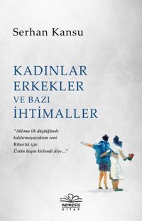 Kadınlar Erkekler ve Bazı İhtimaller Serhan Kansu Nemesis Kitap