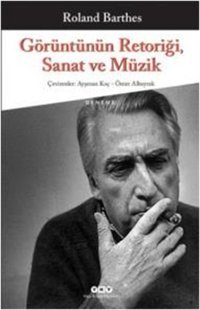 Görüntünün Retoriği Sanat ve Müzik Roland Barthes Yapı Kredi Yayınları
