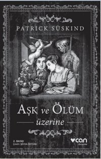 Aşk ve Ölüm Üzerine Patrick Süskind Can Yayınları
