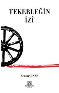 Tekerleğin İzi Kerim Çınar KTO Karatay Üniversitesi Yayınları