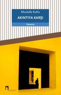 Akıntıya Karşı Mustafa Kutlu Dergah Yayınları