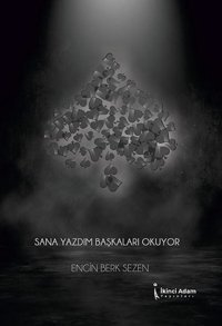 Sana Yazdım Başkaları Okuyor Engin Berk Sezen İkinci Adam Yayınları