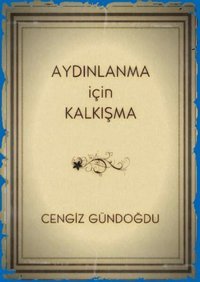 Aydınlanma İçin Kalkışma Cengiz Gündoğdu İnsancıl Yayınları