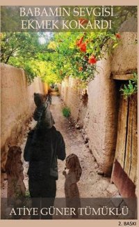 Babamın Sevgisi Ekmek Kokardı Atiye Güner Tümüklü Platanus Publishing