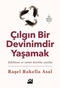Çılgın Bir Devinimdir Yaşamak Raşel Rakella Asal Doğan Kitap