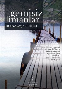 Gemisiz Limanlar Berna İyilikli İkinci Adam Yayınları