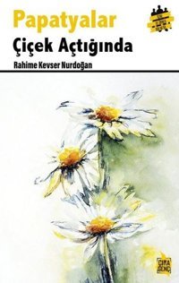 Papatyalar Çiçek Açtığında Rahime Kevser Nurdoğan Çıra Yayınları