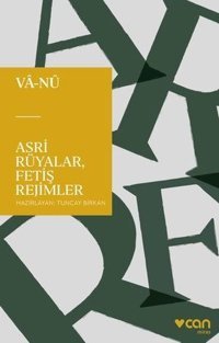 Asri Rüyalar Fetiş Rejimler Vala Nureddin Can Yayınları