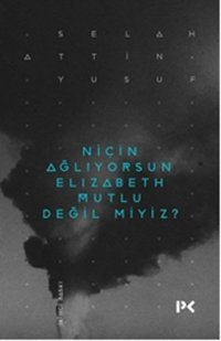 Niçin Ağlıyorsun Elisabeth Mutlu Değil miyiz? Selahattin Yusuf Profil Kitap