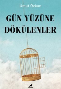 Gün Yüzüne Dökülenler Umut Özkan Karakarga
