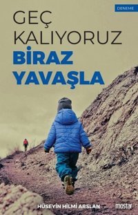 Geç Kalıyoruz Biraz Yavaşla Hüseyin Hilmi Arslan Mostar