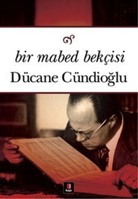 Bir Mabed Bekçisi Dücane Cündioğlu Kapı Yayınları