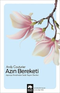 Azın Bereketi - Japonya Kırsalından Sade Yaşam Dersleri Andy Couturier Eksik Parça Yayınları
