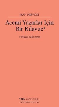 Acemi Yazarlar İçin Bir Kılavuz Jean Prevost Sel Yayıncılık
