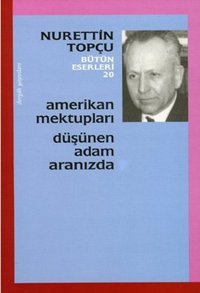 Amerikan Mektupları - Düşünen Adam Aranızda Nurettin Topçu Dergah Yayınları